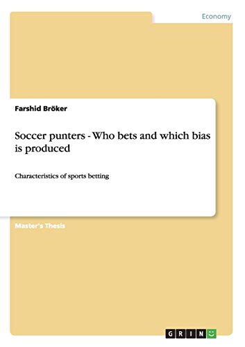 Soccer punters - Who bets and which bias is produced: Characteristics of sports betting