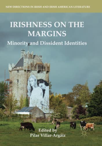 Irishness on the Margins: Minority and Dissident Identities (New Directions in Irish and Irish American Literature)