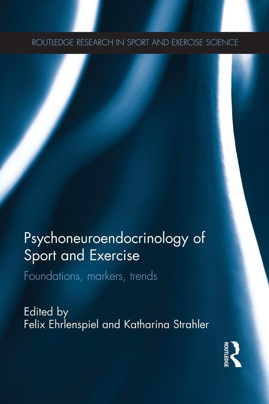 Psychoneuroendocrinology of Sport and Exercise: Foundations, Markers, Trends (Routledge Research in Sport and Exercise Science) (Routledge Research in Sport and Exercise Science, 4, Band 4)