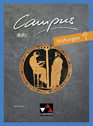 Campus B - neu / Campus B Prüfungen 4 - neu: Gesamtkurs Latein in vier Bänden (Campus B - neu: Gesamtkurs Latein in vier Bänden)