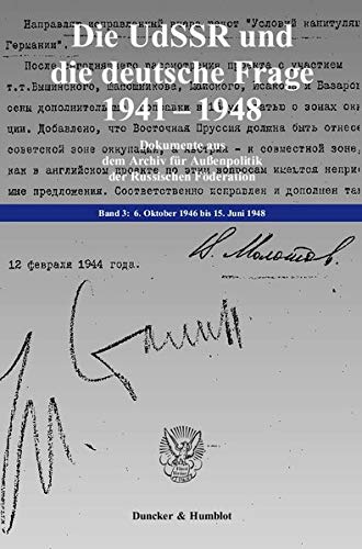 Die UdSSR und die deutsche Frage 1941–1948.: Dokumente aus dem Archiv für Außenpolitik der Russischen Föderation. Bearb. und hrsg. von Jochen P. ... Udssr Und Die Deutsche Frage 1941-1948, 3)