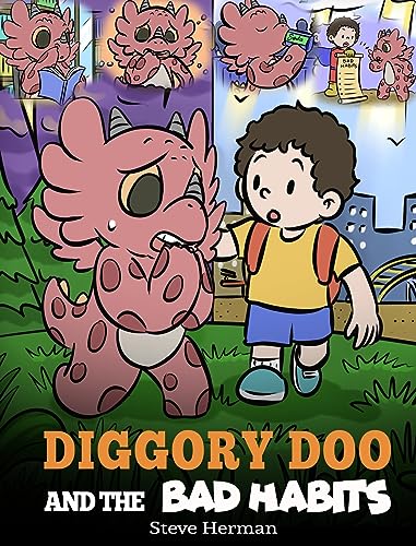 Diggory Doo and the Bad Habits: A Dragon's Story About Breaking Bad Habits and Replace Them with Good Ones (My Dragon Books)