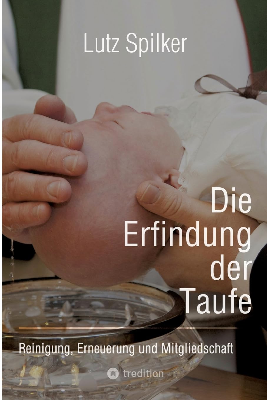 Die Erfindung der Taufe: Reinigung, Erneuerung und Mitgliedschaft
