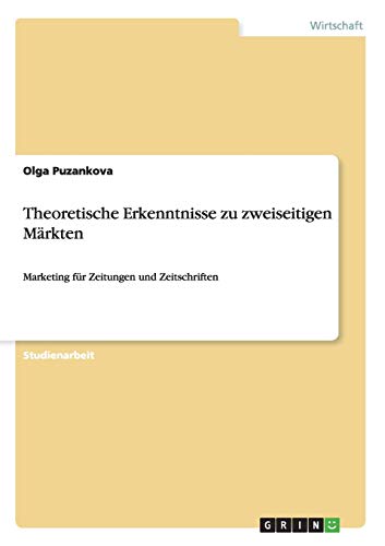 Theoretische Erkenntnisse zu zweiseitigen Märkten: Marketing für Zeitungen und Zeitschriften