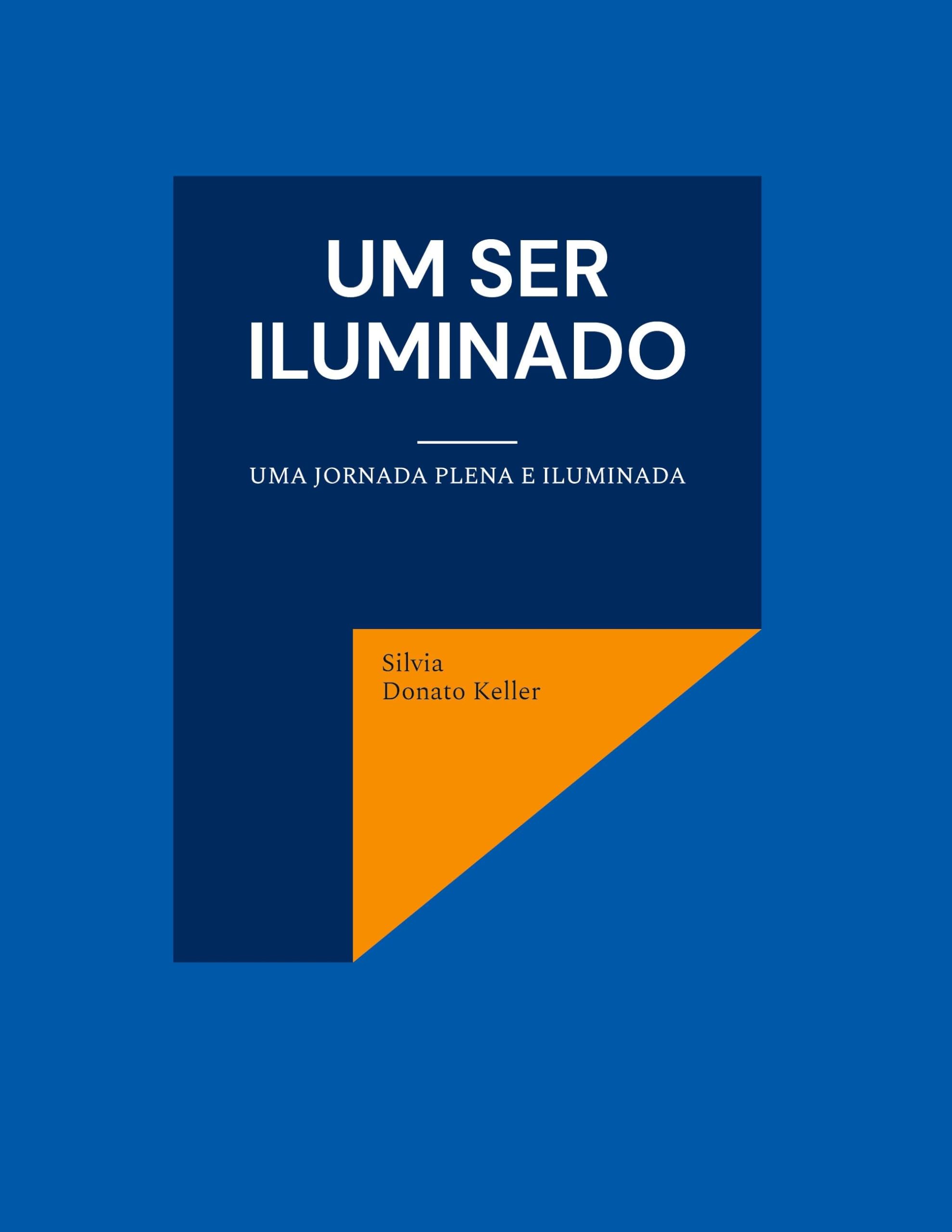 Um Ser Iluminado: Uma jornada plena e iluminada