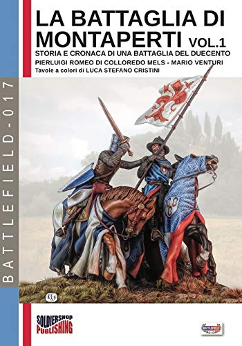 La battaglia di Montaperti vol. 1: Storia e cronaca di una battaglia del duecento (Battlefield, Band 17)