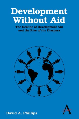 Development Without Aid: The Decline of Development Aid and the Rise of the Diaspora (Anthem Studies in Development and Globalization)
