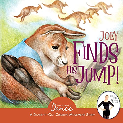 Joey Finds His Jump!: A Dance-It-Out Creative Movement Story for Young Movers (Dance-It-Out! Creative Movement Stories for Young Movers)