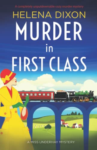 Murder in First Class: A completely unputdownable cozy murder mystery (A Miss Underhay Mystery, Band 8)