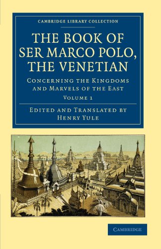 The Book of Ser Marco Polo, the Venetian 2 Volume Set: The Book of Ser Marco Polo, the Venetian: Concerning the Kingdoms and Marvels of the East - ... Collection - Travel and Exploration in Asia)