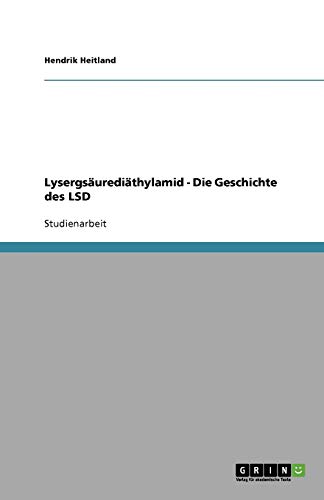 Lysergsäurediäthylamid - Die Geschichte des LSD