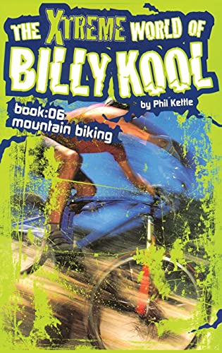 The Xtreme World of Billy Kool Book 6: Mountain Biking (The Xtreme World of Billy Kool S.)