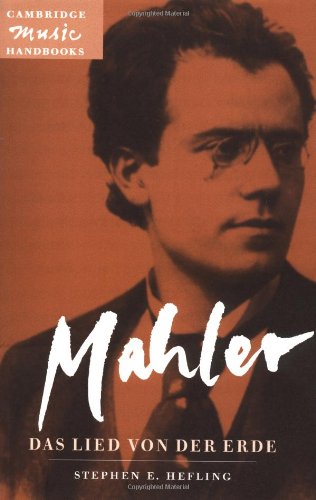 Mahler: Das Lied von der Erde: Das Lied Von Der Erde (the Song of the Earth) (Cambridge Music Handbooks)
