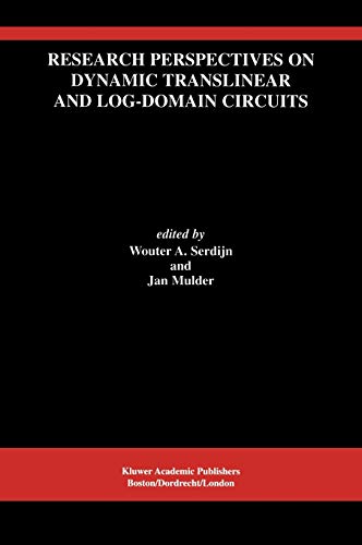 Research Perspectives on Dynamic Translinear and Log-Domain Circuits (The Springer International Series in Engineering and Computer Science, 550, Band 550)