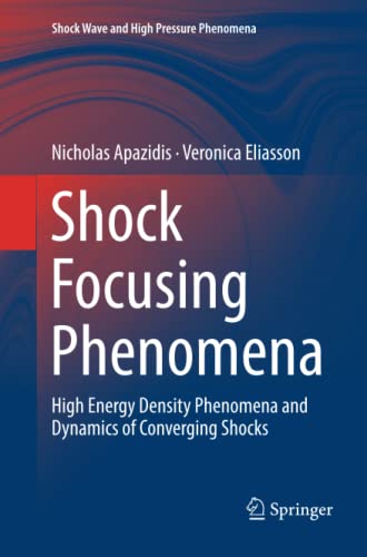 Shock Focusing Phenomena: High Energy Density Phenomena and Dynamics of Converging Shocks (Shock Wave and High Pressure Phenomena)