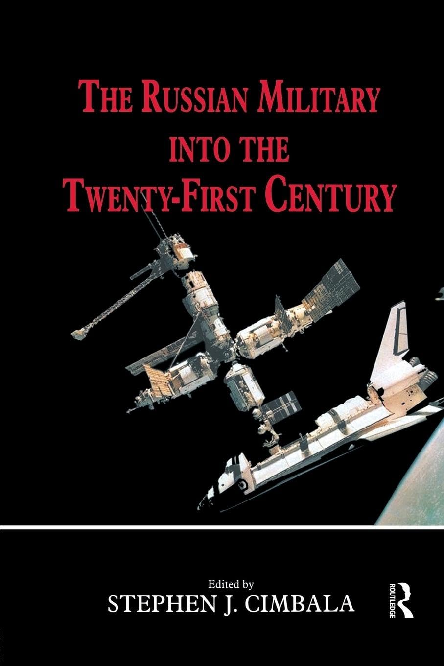 The Russian Military into the 21st Century (Cass Series on Soviet (Russian) Military Theory and Practice, 8, Band 8)