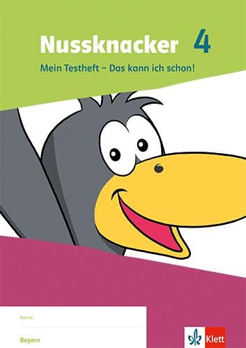 Nussknacker 4. Ausgabe Bayern: Mein Testheft - Das kann ich schon! Klasse 4 (Nussknacker. Ausgabe für Bayern ab 2021)