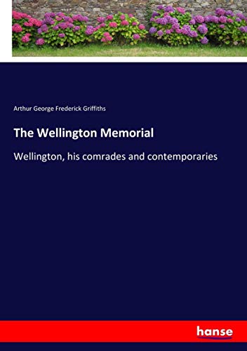 The Wellington Memorial: Wellington, his comrades and contemporaries