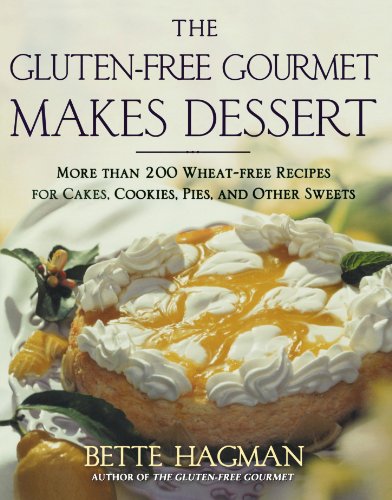 The Gluten-Free Gourmet Makes Dessert: More Than 200 Wheat-Free Recipes for Cakes, Cookies, Pies and Other Sweets