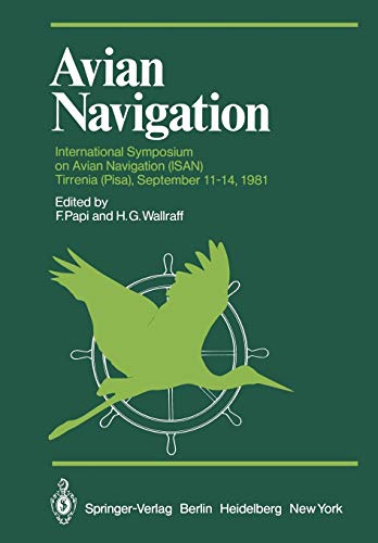 Avian Navigation: International Symposium on Avian Navigation (I.S.A.N.) held at Tirrenia (Pisa), September 11-14, 1981 (Proceedings in Life Sciences)