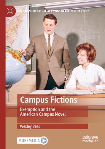Campus Fictions: Exemption and the American Campus Novel (American Literature Readings in the 21st Century)