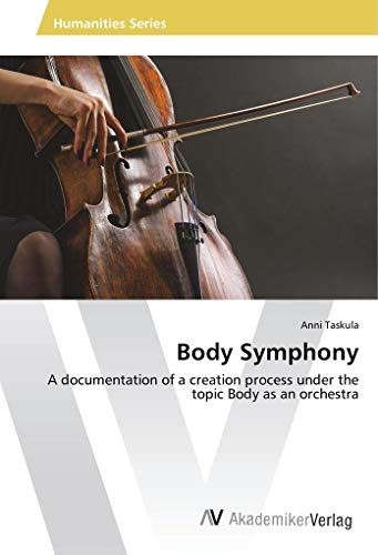 Body Symphony: A documentation of a creation process under the topic Body as an orchestra