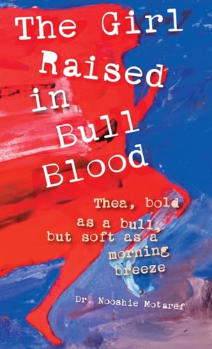 The Girl Raised in Bull Blood: Thea, bold as a bull, but soft as a morning breeze