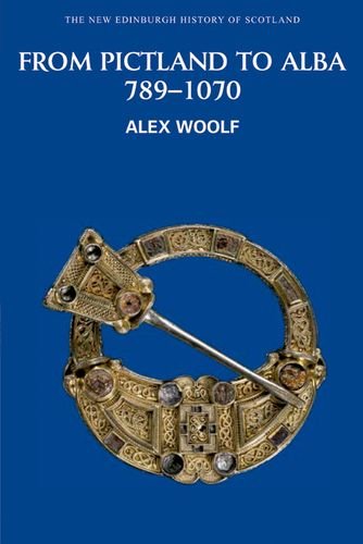 From Pictland to Alba, 789-1070 (New Edinburgh History of Scotland)