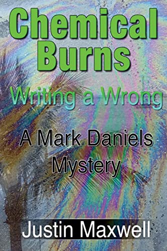 Chemical Burns: Writing a Wrong (A Mark Daniels Mystery, Band 2)