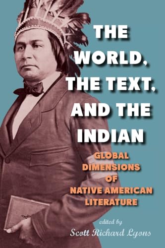 The World, the Text, and the Indian: Global Dimensions of Native American Literature (Suny Series, Native Traces)