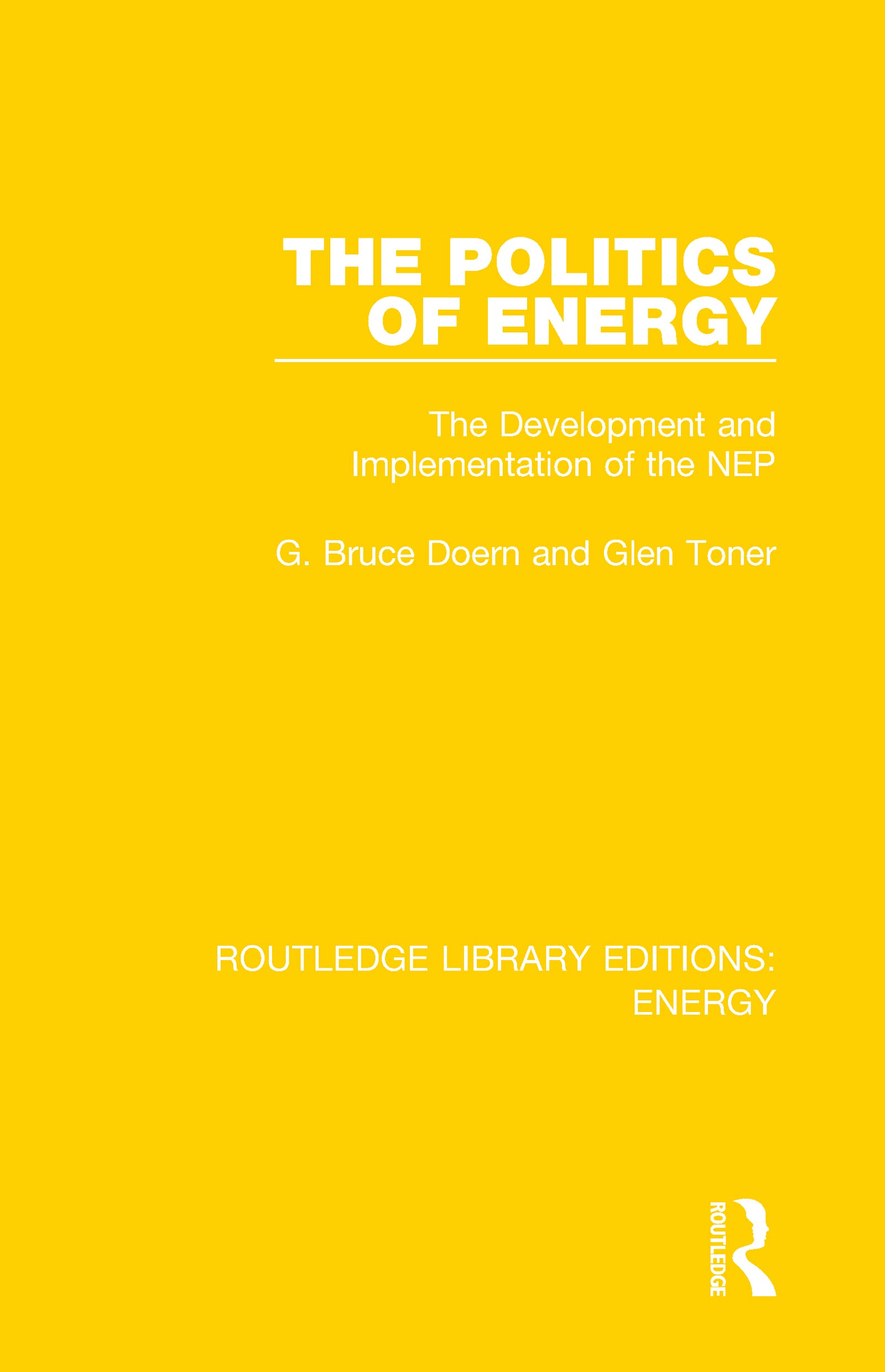 The Politics of Energy: The Development and Implementation of the NEP (Routledge Library Editions: Energy)