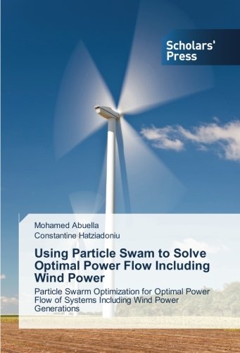 Using Particle Swam to Solve Optimal Power Flow Including Wind Power: Particle Swarm Optimization for Optimal Power Flow of Systems Including Wind Power Generations