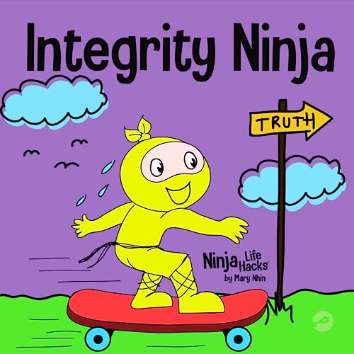 Integrity Ninja: A Social, Emotional Children's Book About Being Honest and Keeping Your Promises (Ninja Life Hacks, Band 63)