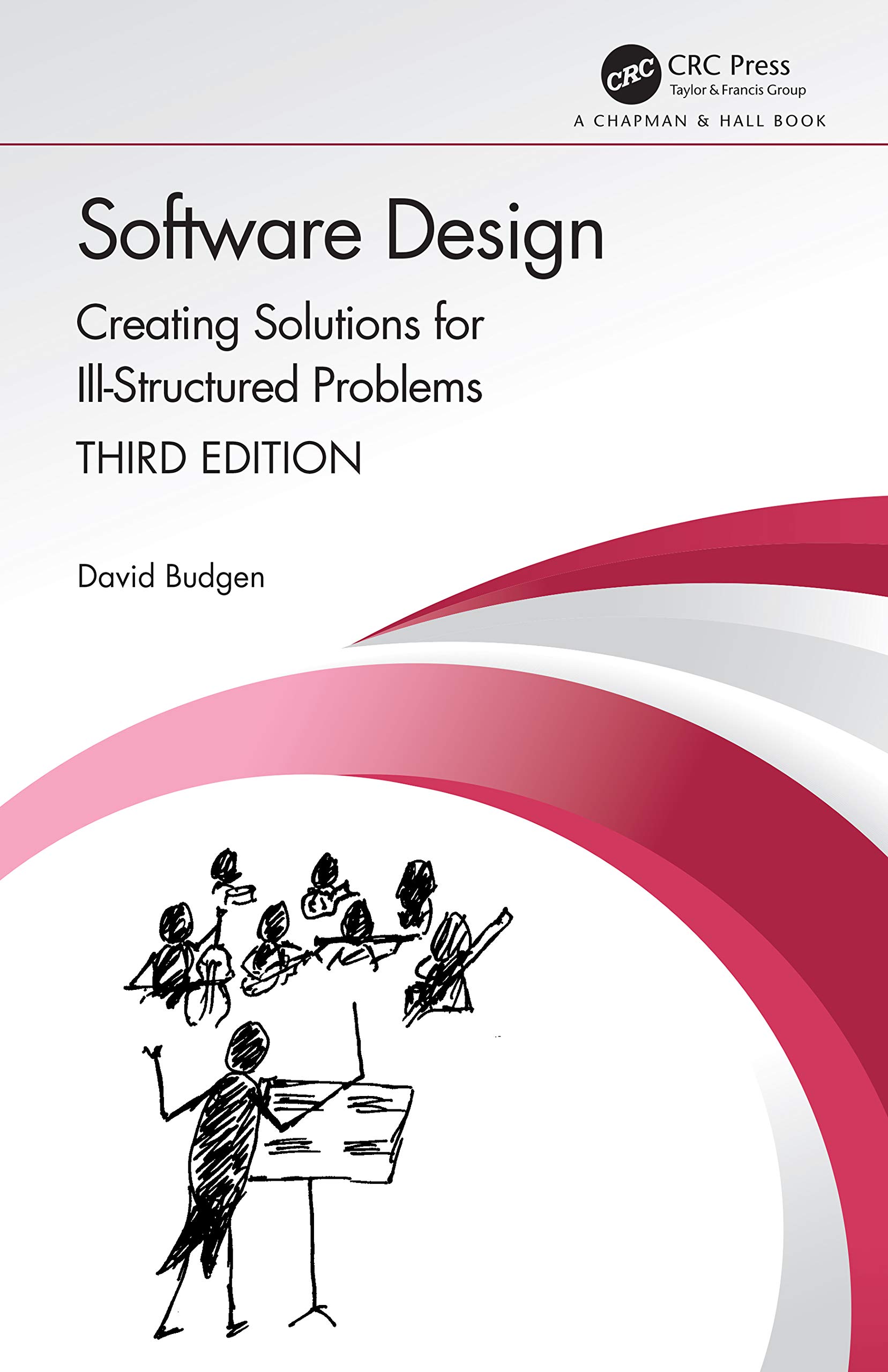 Software Design: Creating Solutions for Ill-Structured Problems (Chapman & Hall/Crc Innovations in Software Engineering and Software Development)