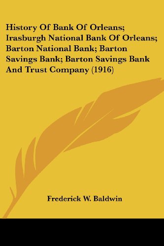 History Of Bank Of Orleans; Irasburgh National Bank Of Orleans; Barton National Bank; Barton Savings Bank; Barton Savings Bank And Trust Company (1916)