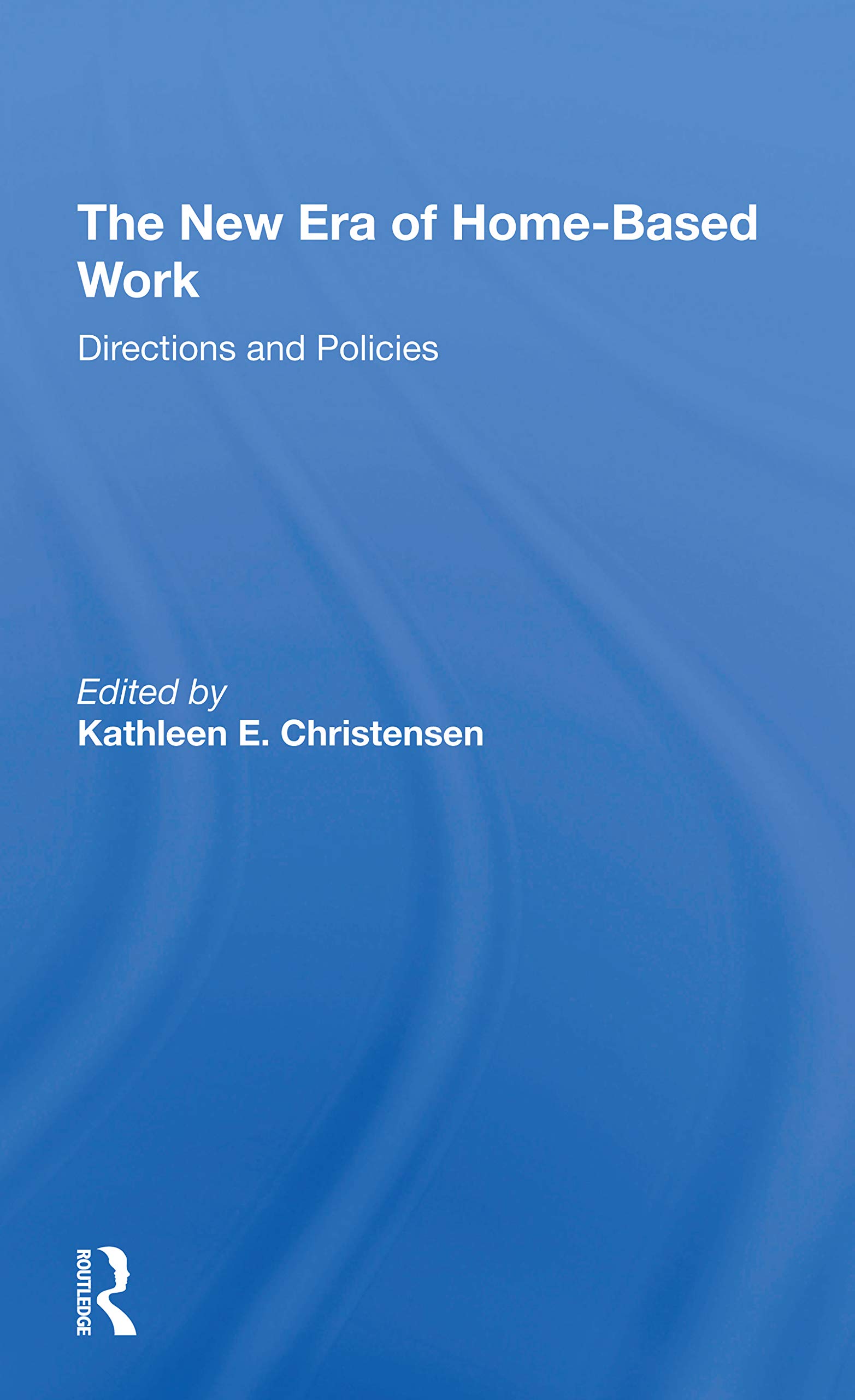 The New Era Of Homebased Work: Directions And Policies