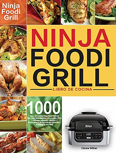 Libro de cocina Ninja Foodi Grill: Libro de cocina Ninja Foodi Grill de 1000 días para principiantes y avanzados 2021 | Recetas sabrosas, rápidas y ... de la parrilla y la fritura al aire libre