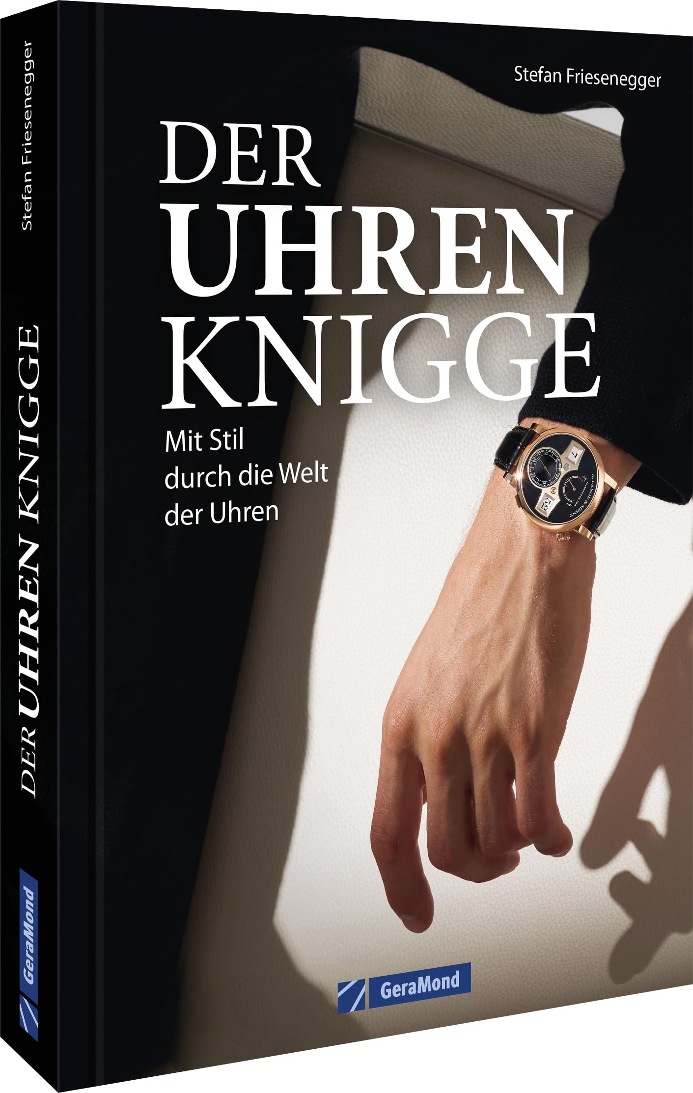 Ein Muss für jeden Uhren-Liebhaber – Der Uhren-Knigge: Mit Stil durch die Welt der Uhren. Alles zu Anlass, Stil, Dresscode und Wertschätzung