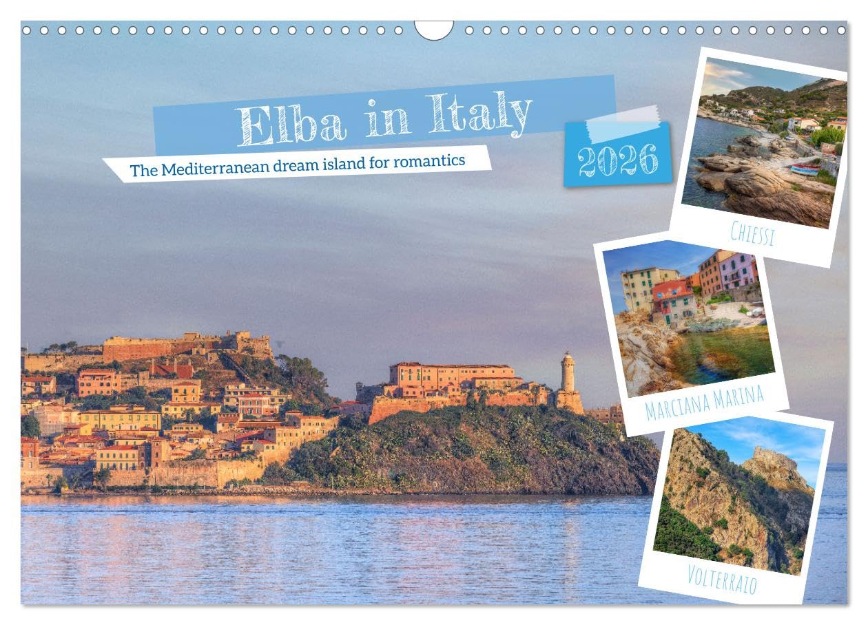 Elba in Italy - The Mediterranean dream island for romantics (Wall Calendar 2026 DIN A3 landscape), CALVENDO 12 Month Wall Calendar: Some say, Elba is the most beautiful island in Italy...