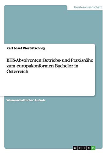 BHS-Absolventen: Betriebs- und Praxisnähe zum europakonformen Bachelor in Österreich