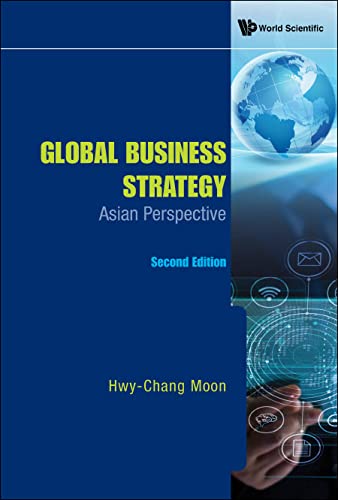 Global Business Strategy: Asian Perspective (second Edition): Asian Perspective (Second Editon)