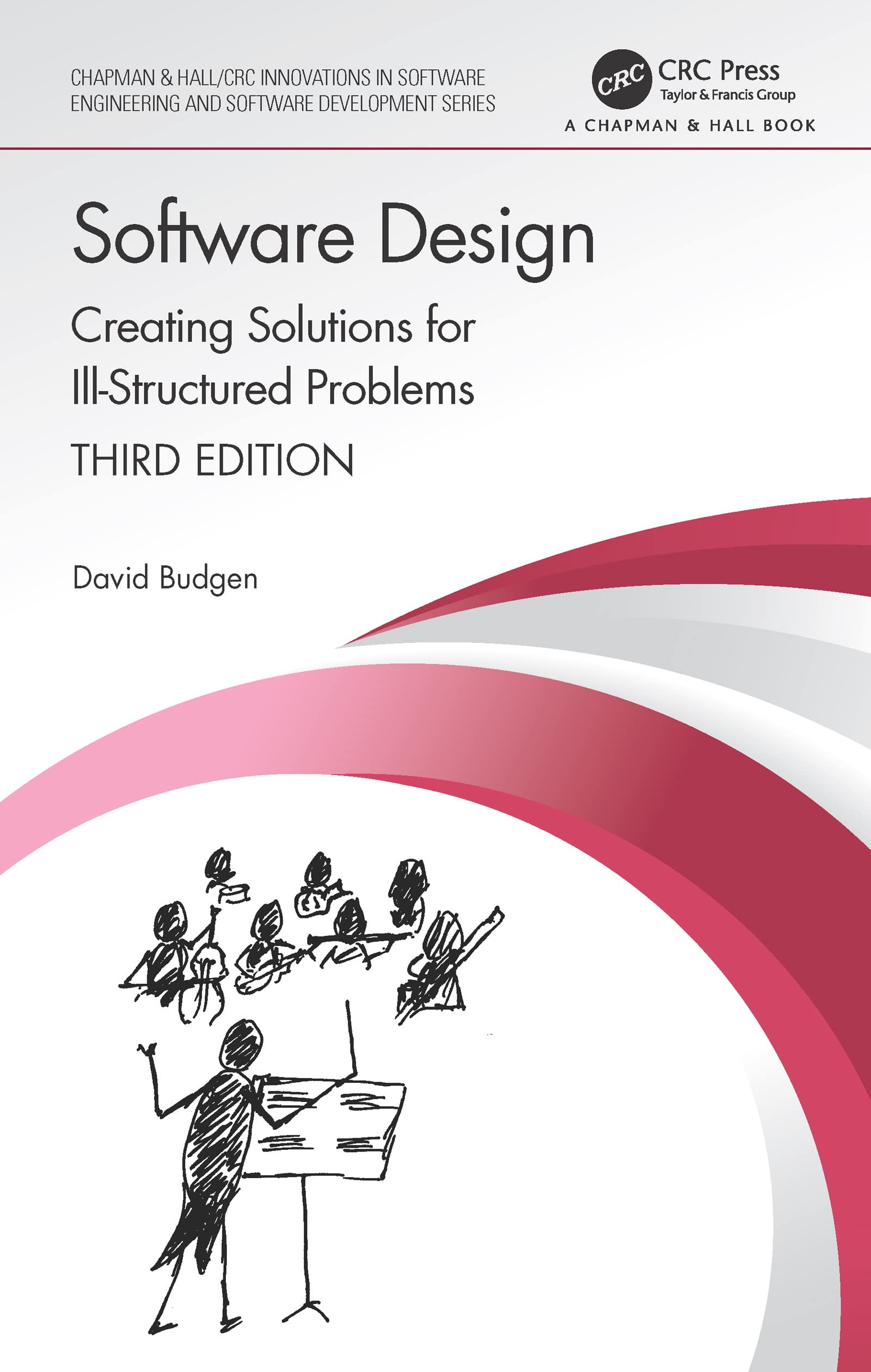 Software Design: Creating Solutions for Ill-Structured Problems (Chapman & Hall/CRC Innovations in Software Engineering and Software Development)
