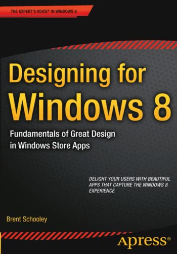 Designing for Windows 8: Fundamentals of Great Design in Windows Store Apps (Expert S Voice in Windows 8)