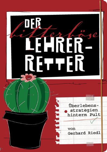 Der bitterböse Lehrer-Retter: Überlebensstrategien hinterm Pult