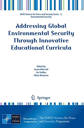 Addressing Global Environmental Security Through Innovative Educational Curricula (NATO Science for Peace and Security Series C: Environmental Security)
