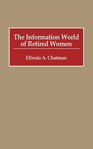 The Information World of Retired Women (New Directions in Information Management)