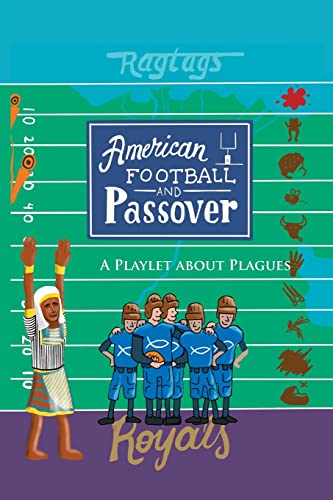American Football & Passover: A Playlet about Plagues