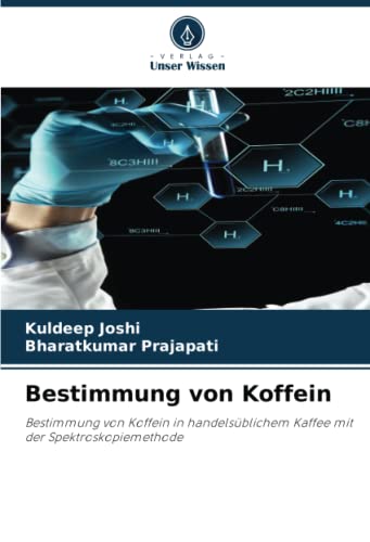 Bestimmung von Koffein: Bestimmung von Koffein in handelsüblichem Kaffee mit der Spektroskopiemethode