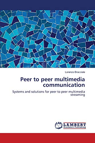 Peer to peer multimedia communication: Systems and solutions for peer to peer multimedia streaming