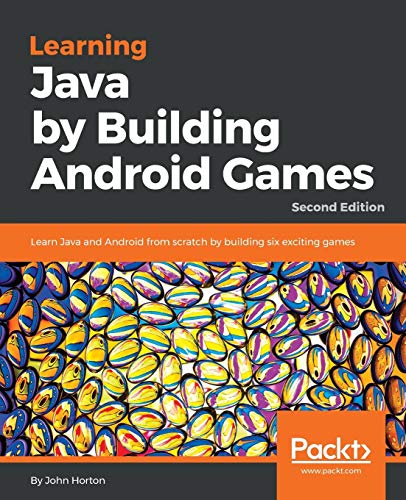 Learning Java by Building Android Games: Learn Java and Android from scratch by building six exciting games, 2nd Edition (English Edition)